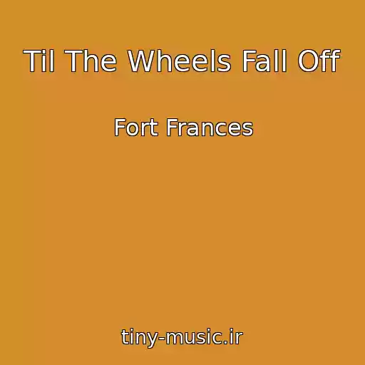 کاور آهنگ Til The Wheels Fall Off از Fort Frances