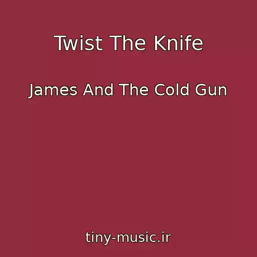 کاور آهنگ Twist The Knife از James And The Cold Gun
