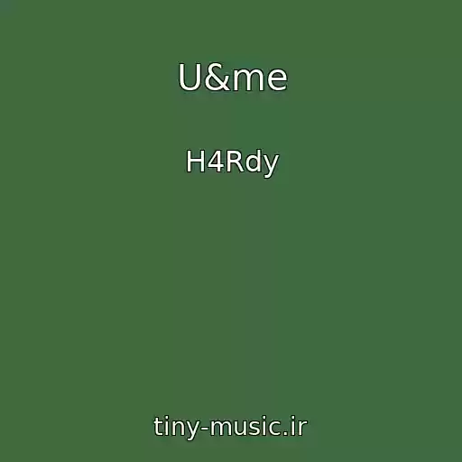 کاور آهنگ U&me از H4Rdy