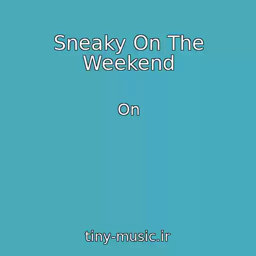 کاور آهنگ Sneaky On The Weekend از On