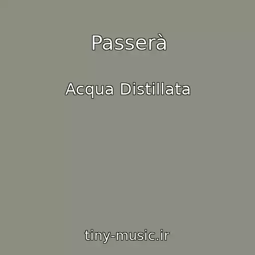 کاور آهنگ Passerà از Acqua Distillata