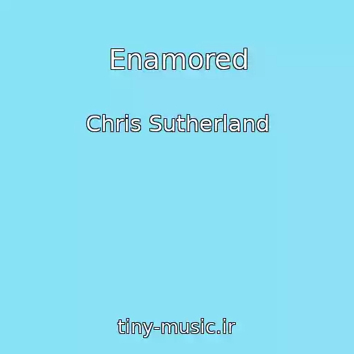 کاور آهنگ Enamored از Chris Sutherland