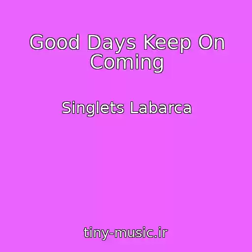 کاور آهنگ Good Days Keep On Coming از Singlets Labarca