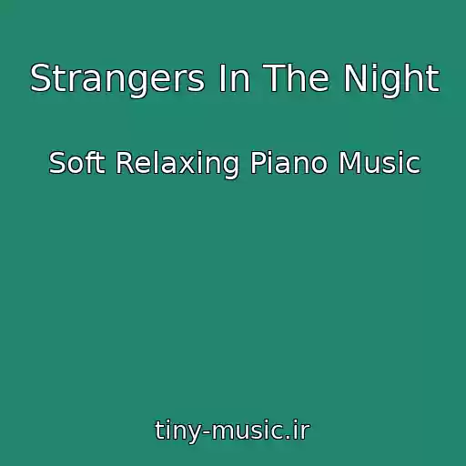 کاور آهنگ Strangers In The Night از Soft Relaxing Piano Music