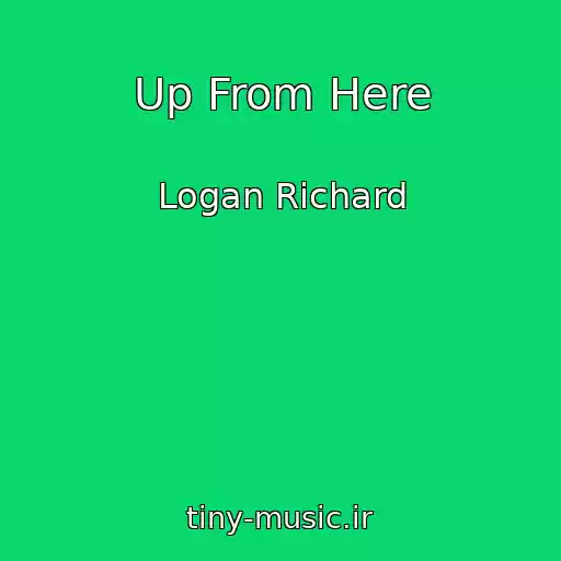کاور آهنگ Up From Here از Logan Richard