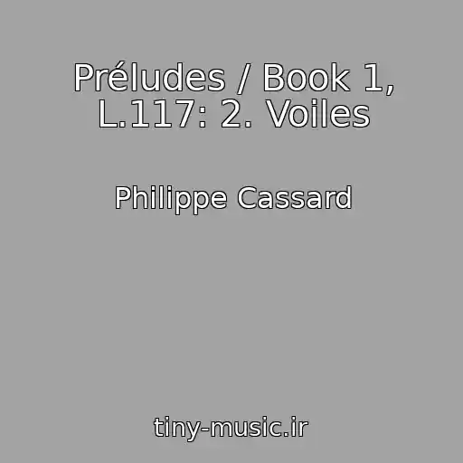 کاور آهنگ Préludes / Book 1, L.117: 2. Voiles از Philippe Cassard