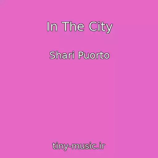کاور آهنگ In The City از Shari Puorto