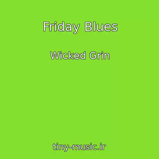 کاور آهنگ Friday Blues از Wicked Grin