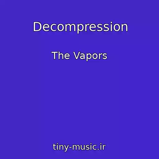 کاور آهنگ Decompression از The Vapors
