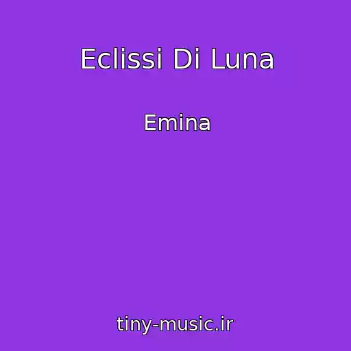 کاور آهنگ Eclissi Di Luna از Emina
