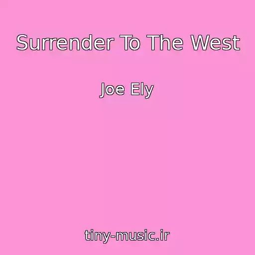 کاور آهنگ Surrender To The West از Joe Ely