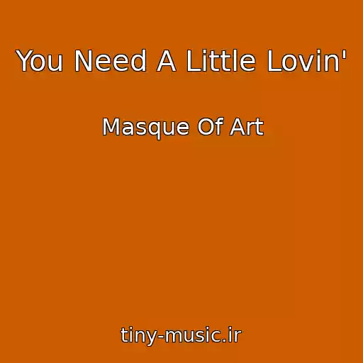 کاور آهنگ You Need A Little Lovin' از Masque Of Art
