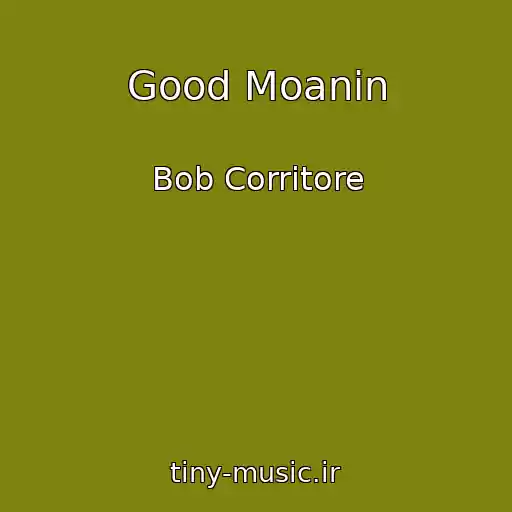 کاور آهنگ Good Moanin از Bob Corritore