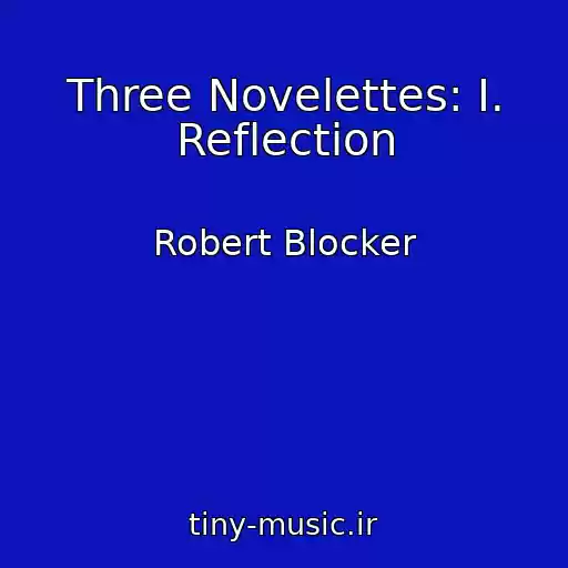 کاور آهنگ Three Novelettes: I. Reflection از Robert Blocker