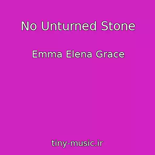 کاور آهنگ No Unturned Stone از Emma Elena Grace