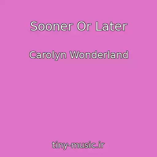 کاور آهنگ Sooner Or Later از Carolyn Wonderland