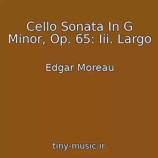 کاور آهنگ Cello Sonata In G Minor, Op. 65: Iii. Largo از Edgar Moreau
