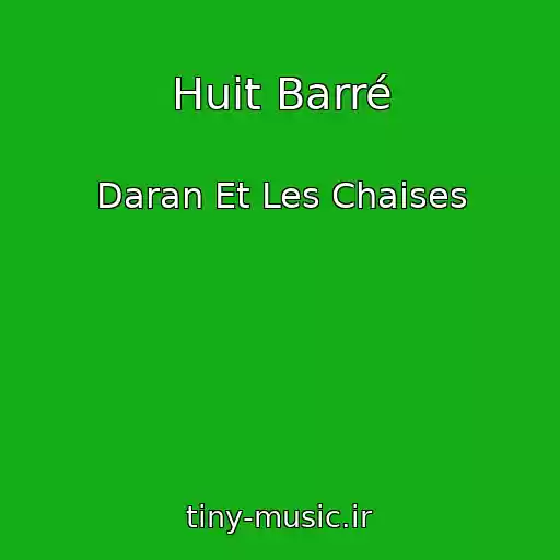 کاور آهنگ Huit Barré از Daran Et Les Chaises