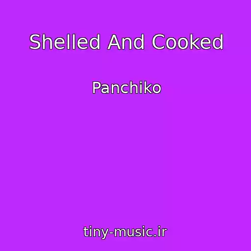 کاور آهنگ Shelled And Cooked از Panchiko