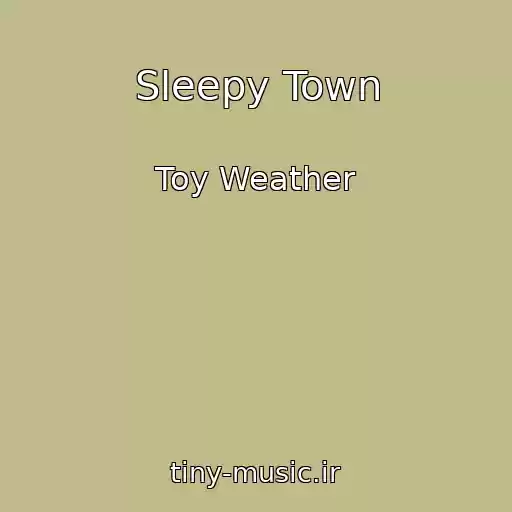 کاور آهنگ Sleepy Town از Toy Weather