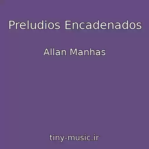 کاور آهنگ Preludios Encadenados از Allan Manhas
