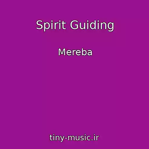 کاور آهنگ Spirit Guiding از Mereba
