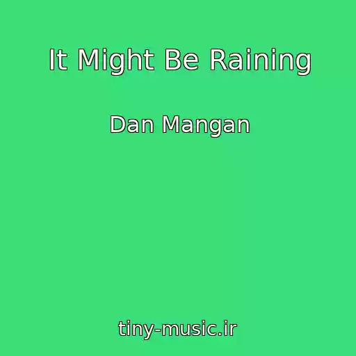 کاور آهنگ It Might Be Raining از Dan Mangan