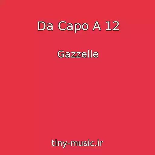 کاور آهنگ Da Capo A 12 از Gazzelle