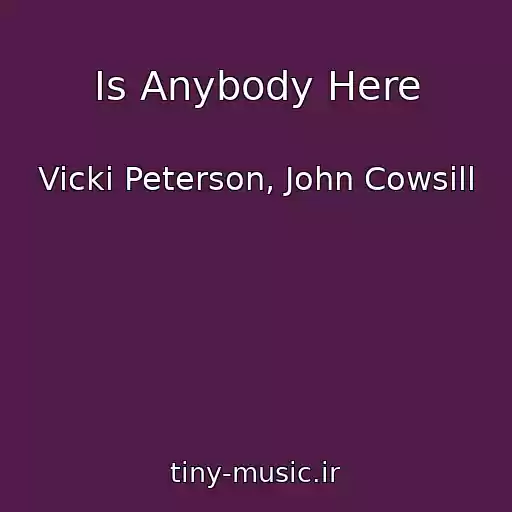 کاور آهنگ Is Anybody Here از Vicki Peterson, John Cowsill
