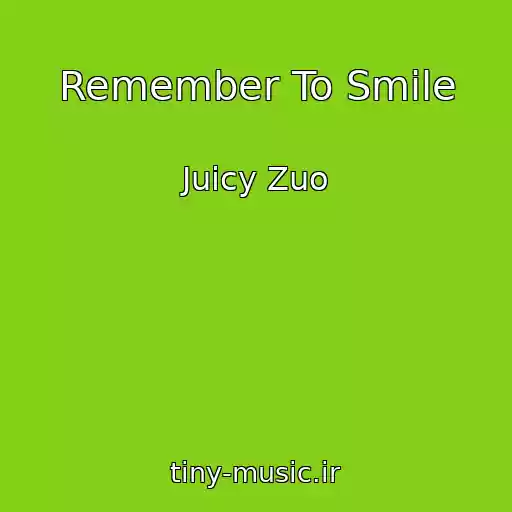 کاور آهنگ Remember To Smile از Juicy Zuo