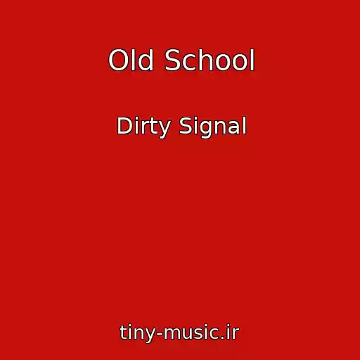کاور آهنگ Old School از Dirty Signal