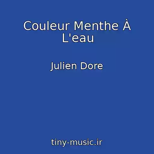 کاور آهنگ Couleur Menthe À L'eau از Julien Dore