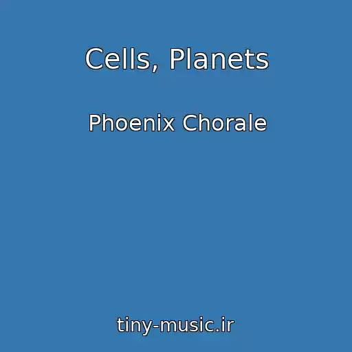 کاور آهنگ Cells, Planets از Phoenix Chorale