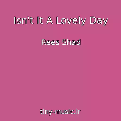 کاور آهنگ Isn't It A Lovely Day از Rees Shad
