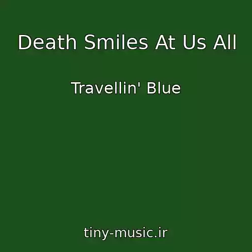 کاور آهنگ Death Smiles At Us All از Travellin' Blue