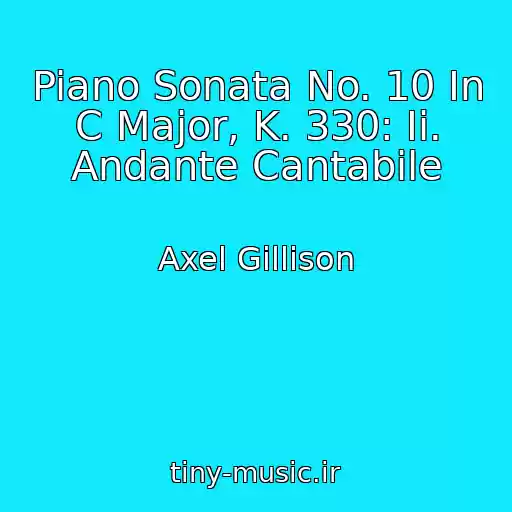 کاور آهنگ Piano Sonata No. 10 In C Major, K. 330: Ii. Andante Cantabile از Axel Gillison