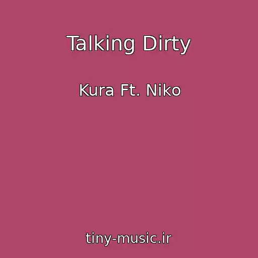 کاور آهنگ Talking Dirty از Kura Ft. Niko