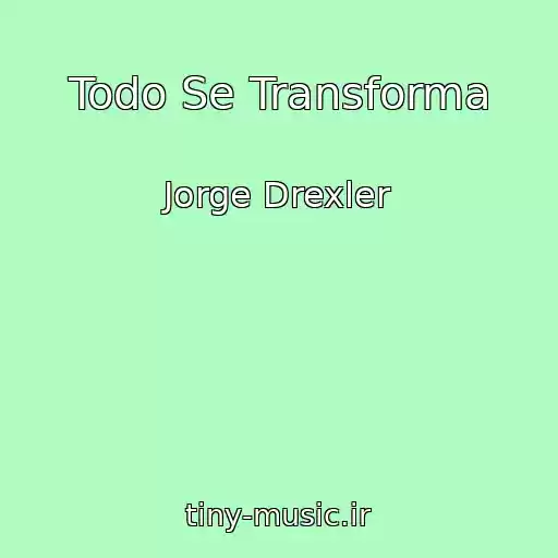کاور آهنگ Todo Se Transforma از Jorge Drexler