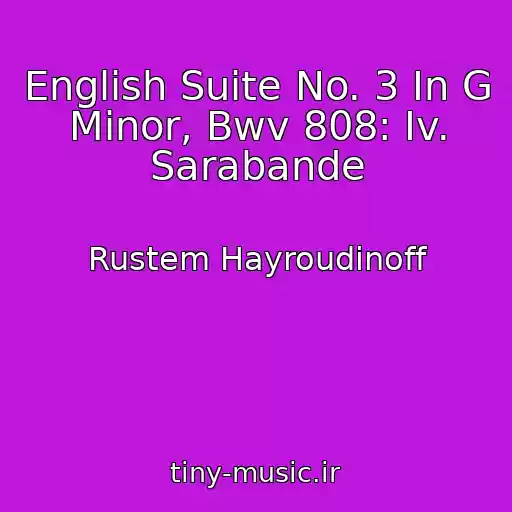 کاور آهنگ English Suite No. 3 In G Minor, Bwv 808: Iv. Sarabande از Rustem Hayroudinoff