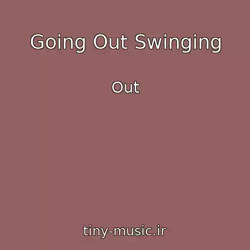 کاور آهنگ Going Out Swinging از Out