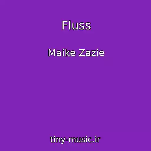 کاور آهنگ Fluss از Maike Zazie