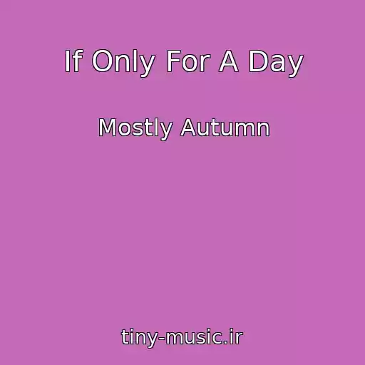 کاور آهنگ If Only For A Day از Mostly Autumn