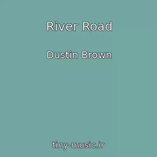 کاور آهنگ River Road از Dustin Brown