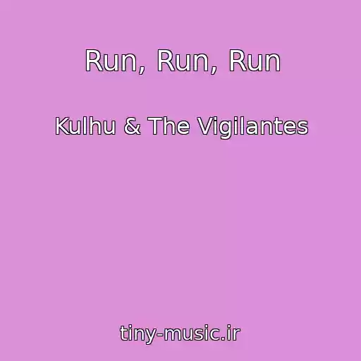 کاور آهنگ Run, Run, Run از Kulhu & The Vigilantes