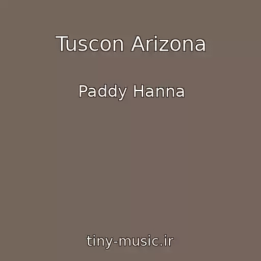 کاور آهنگ Tuscon Arizona از Paddy Hanna