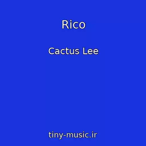 کاور آهنگ Rico از Cactus Lee