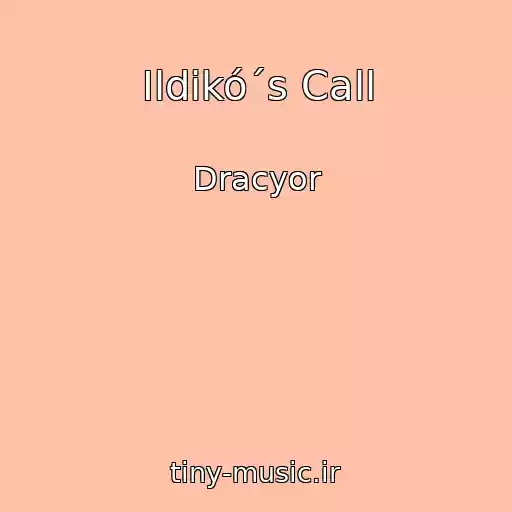 کاور آهنگ Ildikó´s Call از Dracyor