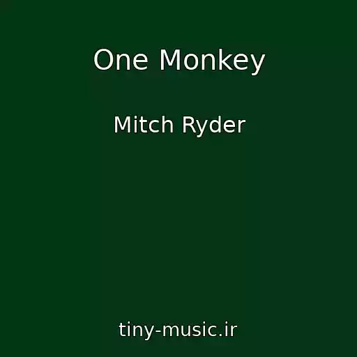 کاور آهنگ One Monkey از Mitch Ryder
