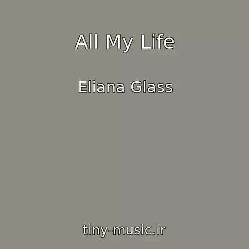 کاور آهنگ All My Life از Eliana Glass