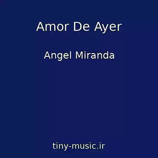 کاور آهنگ Amor De Ayer از Angel Miranda